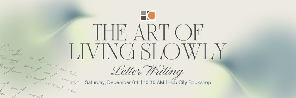 Art of Living Slowly: Letter Writing | Hub City Writers Project