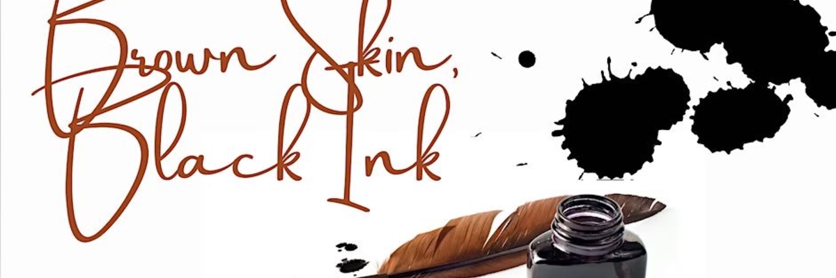 Brown Skin, Black Ink: A Celebration of Writing