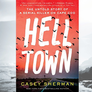 Your Next True Crime Obsession with Casey Sherman, NYT Bestselling Author of "Helltown"