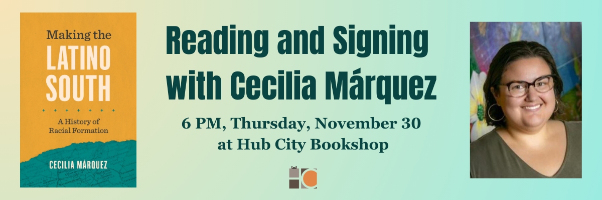 Making the Latino South: Reading and Signing with Cecilia Márquez