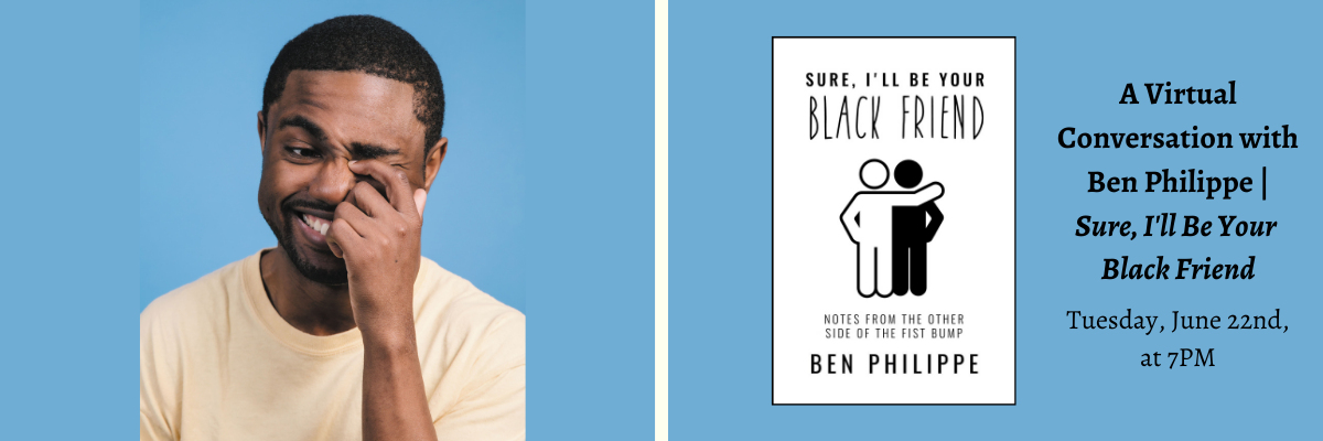 A Virtual Conversation with Ben Philippe | Sure, I'll Be Your Black Friend