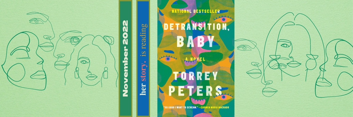 Her Story is reading Detransition, Baby by Torrey Peters