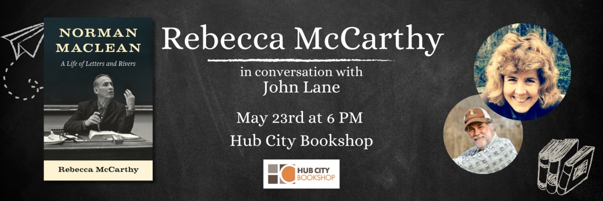Rebecca McCarthy in Conversation with John Lane | Norman Maclean: A Life of Letters and Rivers