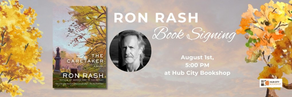 Ron Rash Written Works Ron Rash: The Caretaker Book Signing | Hub City Writers Project