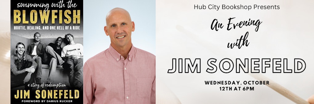 Swimming with the Blowfish: An Evening with Jim Sonefeld | Hub City