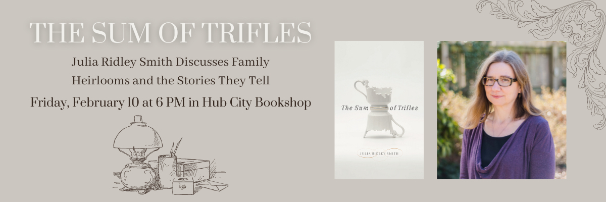 The Sum of Trifles: Family Heirlooms and the Stories They Tell with Author Julia Ridley Smith