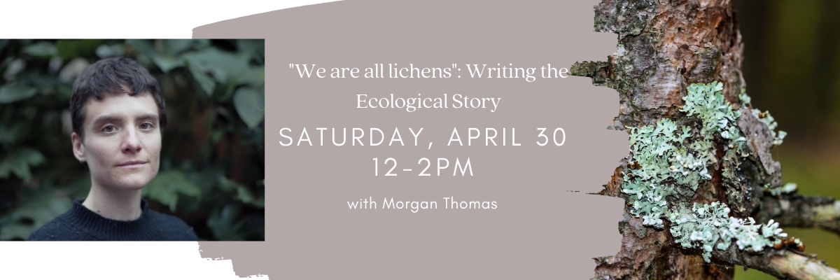 "We are all lichens": Writing the Ecological Story | Workshop with Morgan Thomas