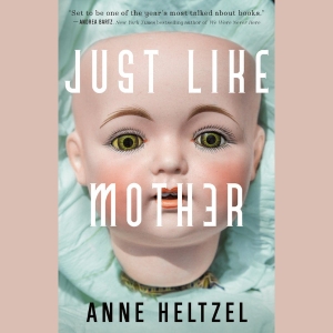 Anne Heltzel, Author of "Just Like Mother," in Conversation with Lana Popović Harper