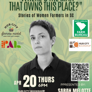 Where's the man who owns this place? Stories of Women Farmers in SC