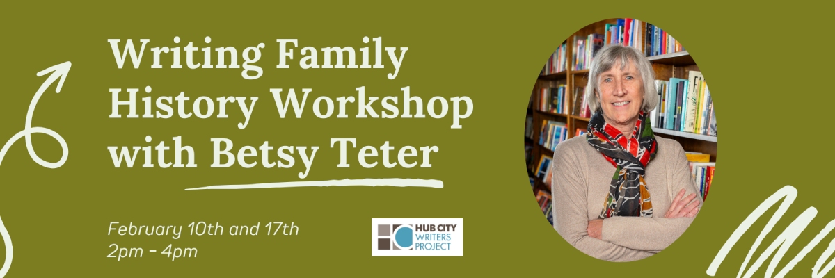 SESSION 1: Writing Family History Workshop with Betsy Teter