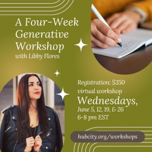 SESSION 3:  Virtual Workshop: A Four-Week Generative Workshop with Libby Flores